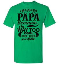 Load image into Gallery viewer, Papa Way Too Cool To Be Called Grandfather Funny Papa Shirts green