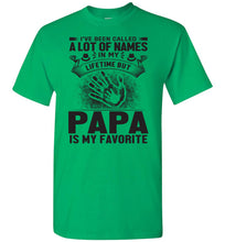Load image into Gallery viewer, I&#39;ve Been Called Of Names But Papa Is My Favorite Papa T Shirt irish green