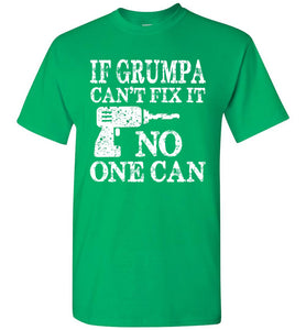 If Grumpa Can't Fix It No One Can Funny Grandpa Shirts Irish green