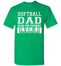 Load image into Gallery viewer, Softball Dad Scan For Payment Funny Softball Dad Shirts Irish green