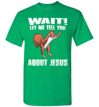 Load image into Gallery viewer, Wait! Let Me Tell You About Jesus Funny Jesus T Shirts green