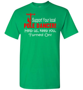 Support Your Local Pole Dancer Funny Lineman Shirts green
