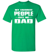 Load image into Gallery viewer, My Favorite People Call Me Dad T Shirts green