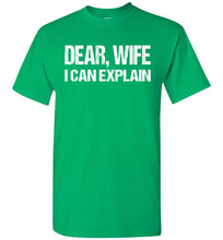 Load image into Gallery viewer, Dear Wife I Can Explain Funny Husband Shirt green