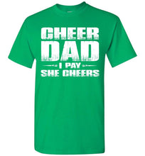 Load image into Gallery viewer, I Pay She Cheers Cheer Dad Shirts green