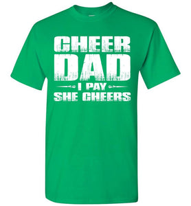 I Pay She Cheers Cheer Dad Shirts green
