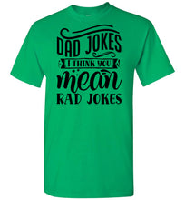 Load image into Gallery viewer, Dad Jokes I Think You Mean Rad Jokes Funny Dad Shirts