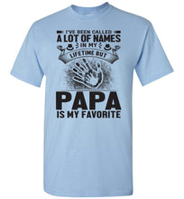 Load image into Gallery viewer, I&#39;ve Been Called Of Names But Papa Is My Favorite Papa T Shirt light blue