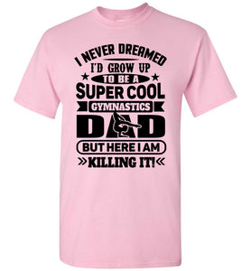 Super Cool Funny Gymnastics Dad Shirts light pink