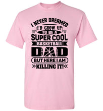 Load image into Gallery viewer, Super Cool Funny Basketball Dad Shirts light pink