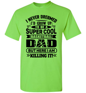 Super Cool Funny Basketball Dad Shirts lime