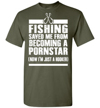 Load image into Gallery viewer, Fishing Saved Me From Being A Pornstar Funny Fishing Shirts milatary green