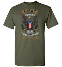 Load image into Gallery viewer, I Served I Sacrificed Regret Nothing Army Veteran T Shirt milatary green