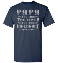 Load image into Gallery viewer, Papa The Man The Myth The Bad Influence Funny Papa Shirt navy