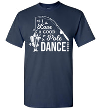Load image into Gallery viewer, I Love A Good Pole Dance Funny Fishing Shirts navy