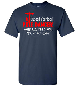 Support Your Local Pole Dancer Funny Lineman Shirts navy