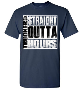 Straight Outta Hours Funny Trucker T Shirt