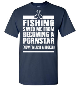 Fishing Saved Me From Being A Pornstar Funny Fishing Shirts navy