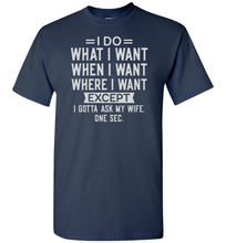 Load image into Gallery viewer, I Do What I Want When I Want Funny Husband Shirts navy