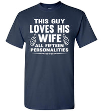 Load image into Gallery viewer, This Guy Loves His Wife All Fifteen Personalities Funny Husband Shirts navy