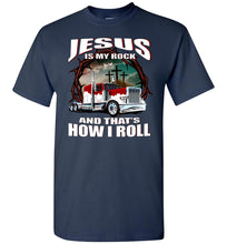 Load image into Gallery viewer, Jesus Is My Rock And That&#39;s How I Roll Christian Trucker T Shirt navy