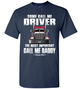 Some Call Me Driver Daddy Trucker Dad Shirt navy