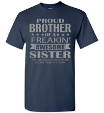 Load image into Gallery viewer, Proud Brother Of A Freakin&#39; Awesome Sister Funny T Shirts For Brother navy