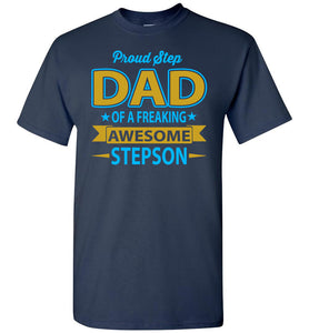 Proud Step Dad Of A Freaking Awesome Step Son Step Dad Shirts navy