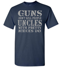 Load image into Gallery viewer, Guns Don&#39;t Kill People Uncles With Pretty Nieces Do Funny Uncle Shirt navy