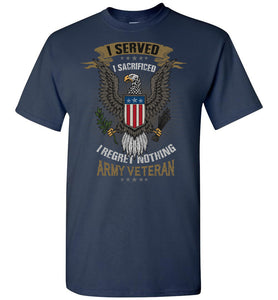 I Served I Sacrificed Regret Nothing Army Veteran T Shirt navy