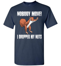 Load image into Gallery viewer, Nobody Move I Dropped My Nuts Funny Squirrel T Shirt navy
