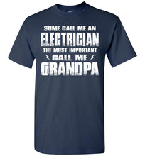 Load image into Gallery viewer, Some Call Me An Electrician The Most Important Call Me Grandpa Electrician Grandpa Shirt navy