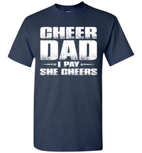 Load image into Gallery viewer, I Pay She Cheers Cheer Dad Shirts navy