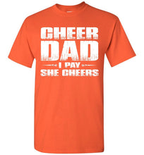 Load image into Gallery viewer, I Pay She Cheers Cheer Dad Shirts orange