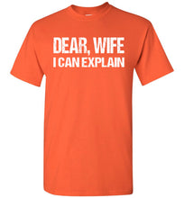 Load image into Gallery viewer, Dear Wife I Can Explain Funny Husband Shirt orange