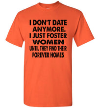 Load image into Gallery viewer, I Don&#39;t Date Anymore I Just Foster Women Funny Single Shirts orange