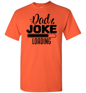 Dad Joke Loading Funny Dad Shirts orange