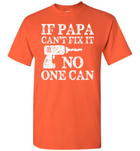 Load image into Gallery viewer, If Papa Can&#39;t Fix It No One Can Papa Tshirts orange