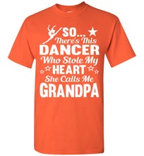 Load image into Gallery viewer, Dance Grandpa T Shirt | So There&#39;s This Dancer Who Stole My Heart She Calls Me Grandpa orange