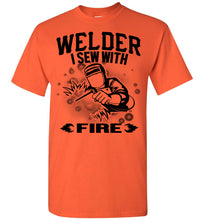 Load image into Gallery viewer, I Sew With Fire Welder T Shirts orange