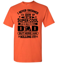 Load image into Gallery viewer, Super Cool Football Dad Shirts orange
