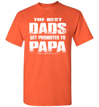 Load image into Gallery viewer, The Best Dads Get Promoted To Papa Tshirt orange