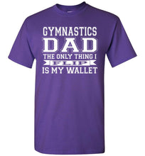 Load image into Gallery viewer, Gymnastics Dad The Only Thing I Flip Is My Wallet Funny Gymnastics Dad Shirts purple