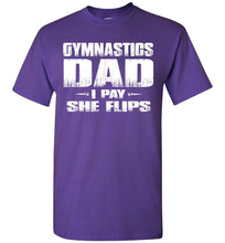 Load image into Gallery viewer, Gymnastics Dad Shirt I Pay She Flips Funny Gymnastics Dad Shirts purple