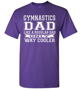 Like A Regular Dad Only Way Cooler Funny Gymnastics Dad Shirts purple