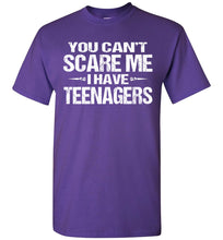 Load image into Gallery viewer, You Can&#39;t Scare Me I Have Teenagers Funny Shirts For Parents purple