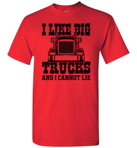 Funny Trucker Shirt, I Like Big Trucks And I Cannot Lie, Trucker Gifts