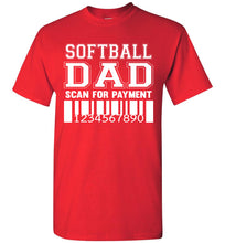 Load image into Gallery viewer, Softball Dad Scan For Payment Funny Softball Dad Shirts red