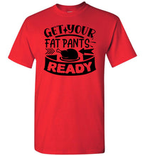 Load image into Gallery viewer, Get Your Fat Pants Ready Thanksgiving Shirts Funny gildan red