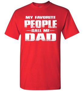 My Favorite People Call Me Dad T Shirts red